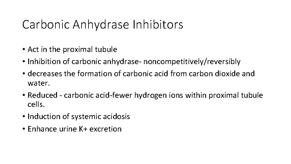 Carbonic Anhydrase Inhibitors • Act in the proximal tubule • Inhibition of carbonic anhydrase-