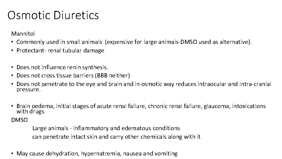 Osmotic Diuretics Mannitol • Commonly used in small animals (expensive for large animals-DMSO used