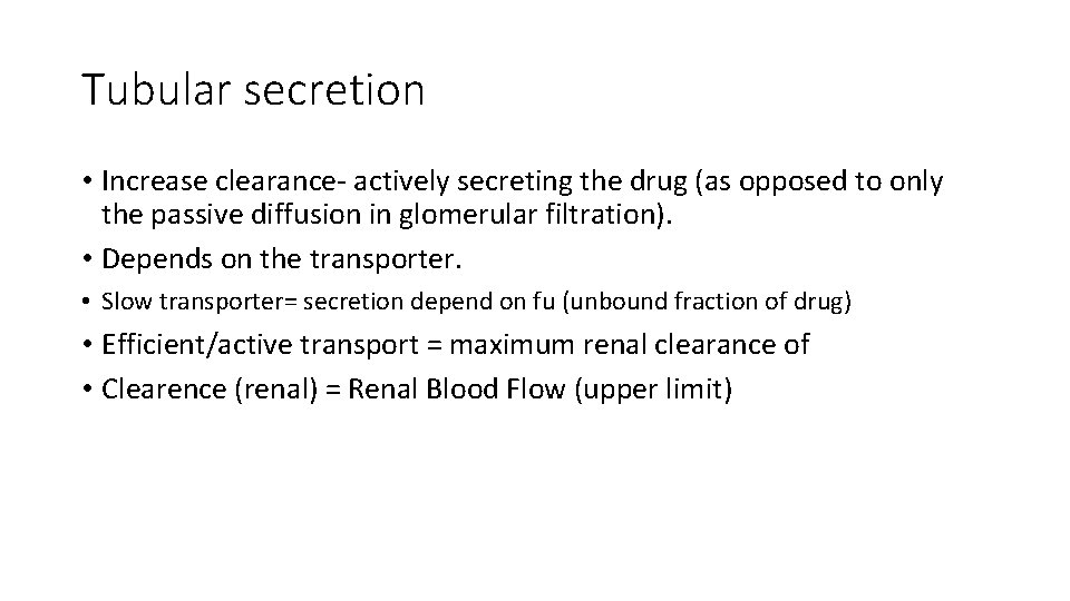 Tubular secretion • Increase clearance- actively secreting the drug (as opposed to only the