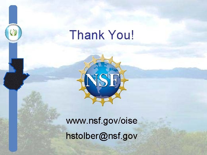 Thank You! www. nsf. gov/oise hstolber@nsf. gov Thank You! www. nsf. gov/oise hstolber@nsf. gov