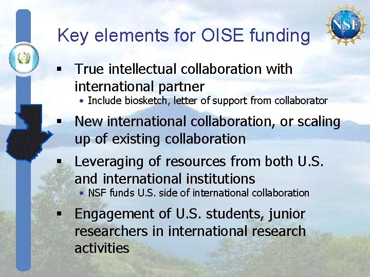 Key elements for OISE funding § True intellectual collaboration with international partner • Include Key elements for OISE funding § True intellectual collaboration with international partner • Include