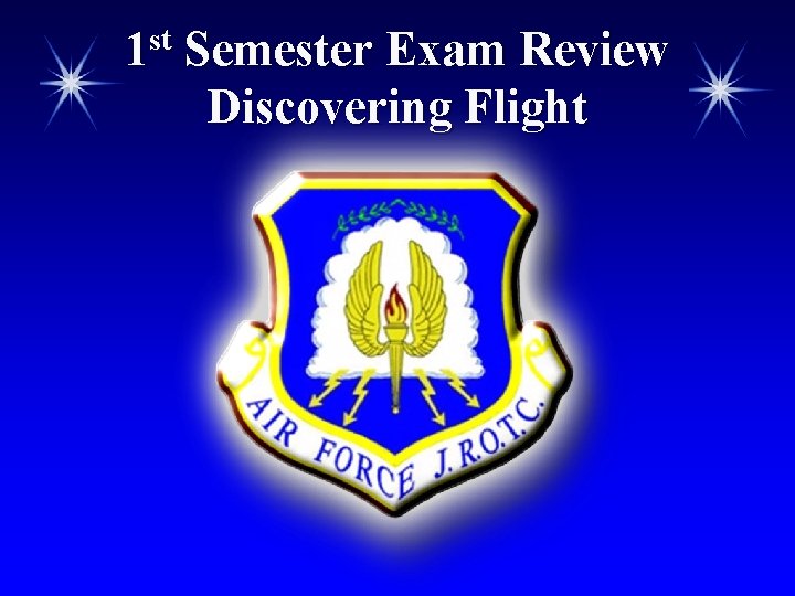 1 st Semester Exam Review Discovering Flight 