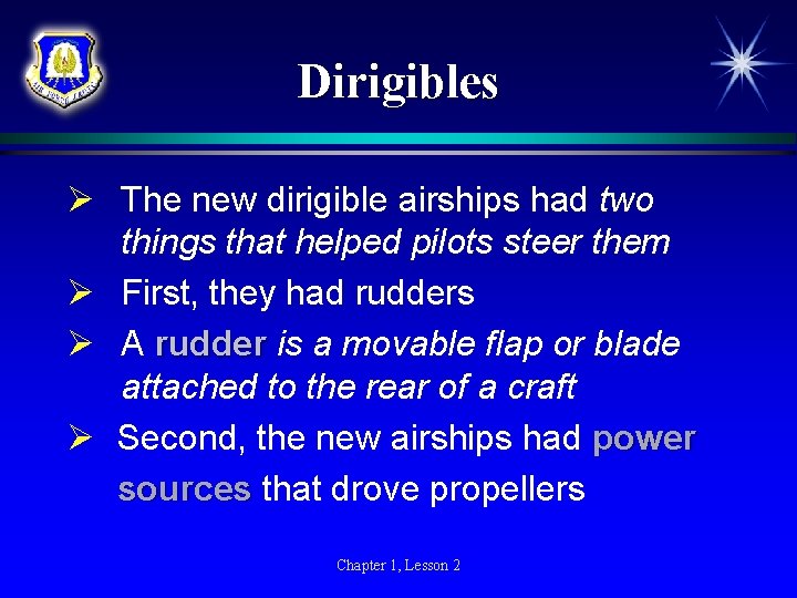 Dirigibles Ø The new dirigible airships had two things that helped pilots steer them