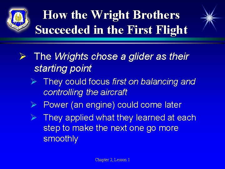How the Wright Brothers Succeeded in the First Flight Ø The Wrights chose a