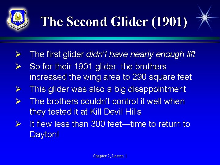 The Second Glider (1901) Ø The first glider didn’t have nearly enough lift Ø