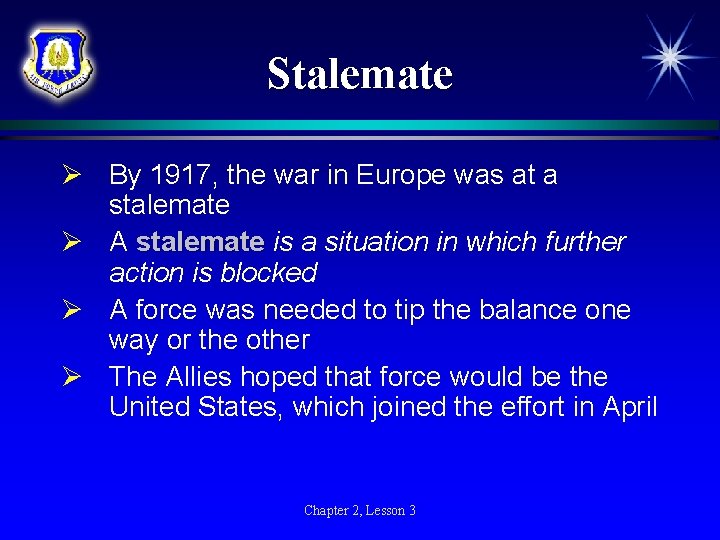 Stalemate Ø By 1917, the war in Europe was at a stalemate Ø A