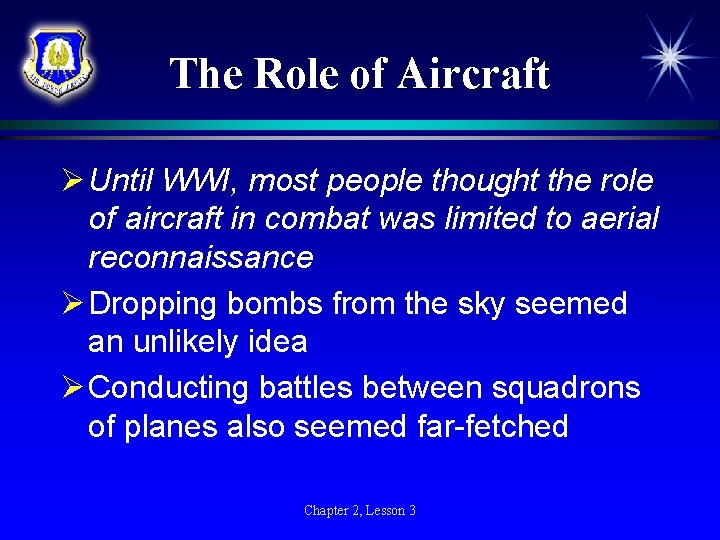 The Role of Aircraft Ø Until WWI, most people thought the role of aircraft