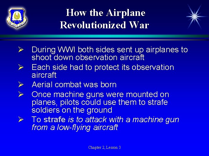 How the Airplane Revolutionized War Ø During WWI both sides sent up airplanes to