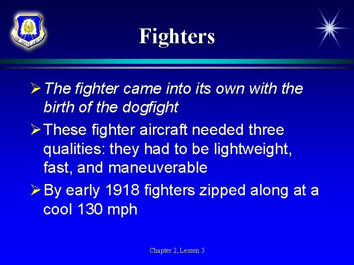 Fighters Ø The fighter came into its own with the birth of the dogfight