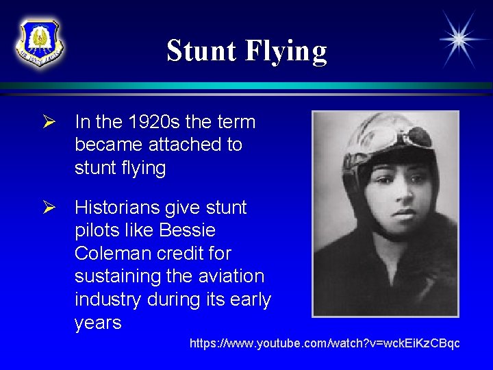 Stunt Flying Ø In the 1920 s the term became attached to stunt flying