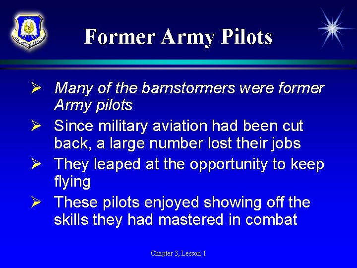 Former Army Pilots Ø Many of the barnstormers were former Army pilots Ø Since