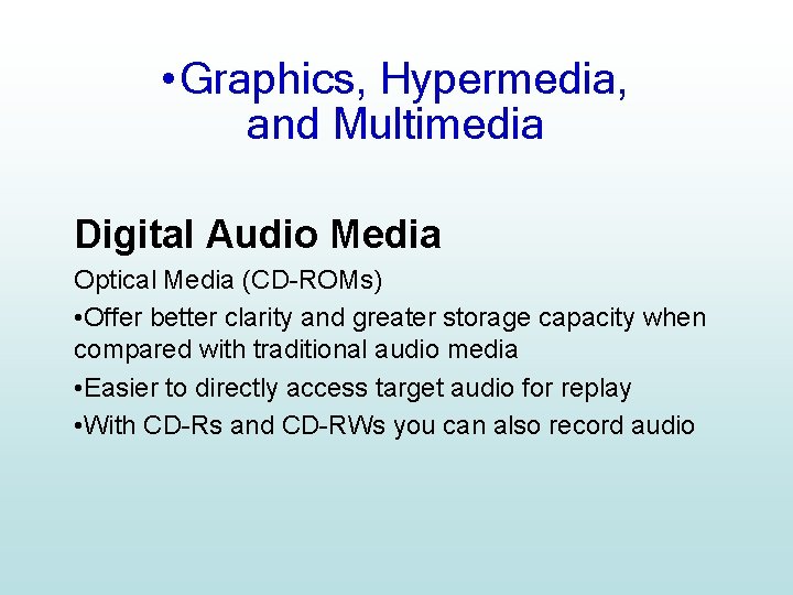  • Graphics, Hypermedia, and Multimedia Digital Audio Media Optical Media (CD-ROMs) • Offer