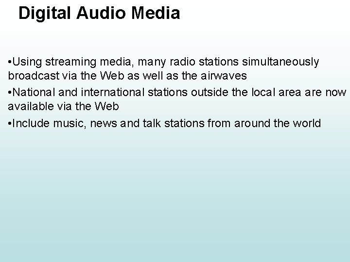 Digital Audio Media • Using streaming media, many radio stations simultaneously broadcast via the Digital Audio Media • Using streaming media, many radio stations simultaneously broadcast via the