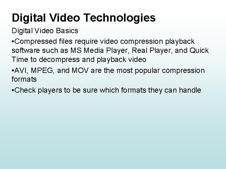 Digital Video Technologies Digital Video Basics • Compressed files require video compression playback software