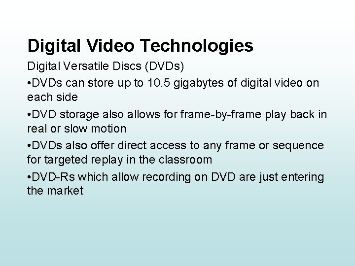 Digital Video Technologies Digital Versatile Discs (DVDs) • DVDs can store up to 10.