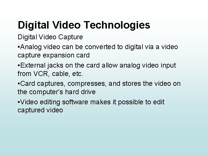 Digital Video Technologies Digital Video Capture • Analog video can be converted to digital