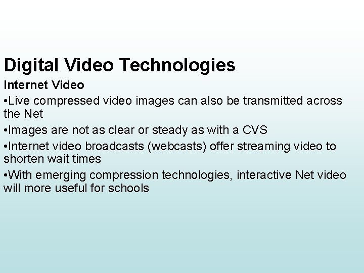 Digital Video Technologies Internet Video • Live compressed video images can also be transmitted