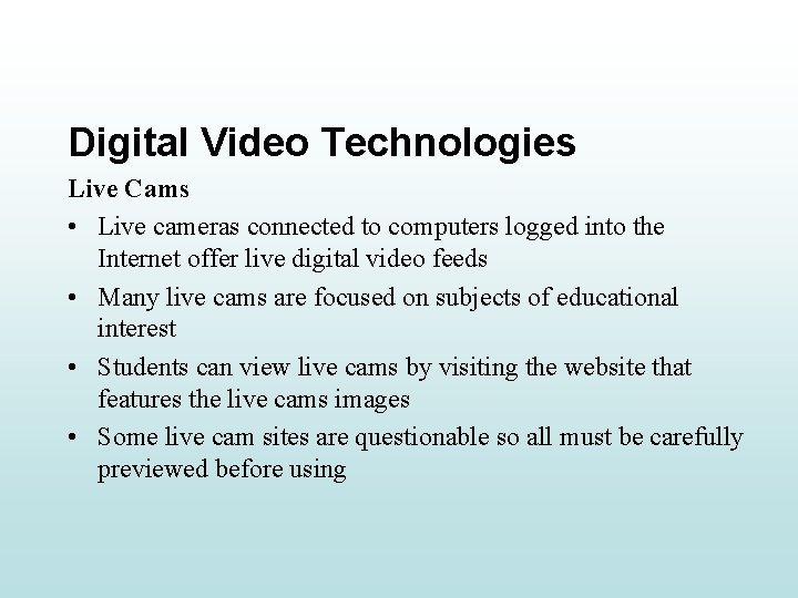 Digital Video Technologies Live Cams • Live cameras connected to computers logged into the