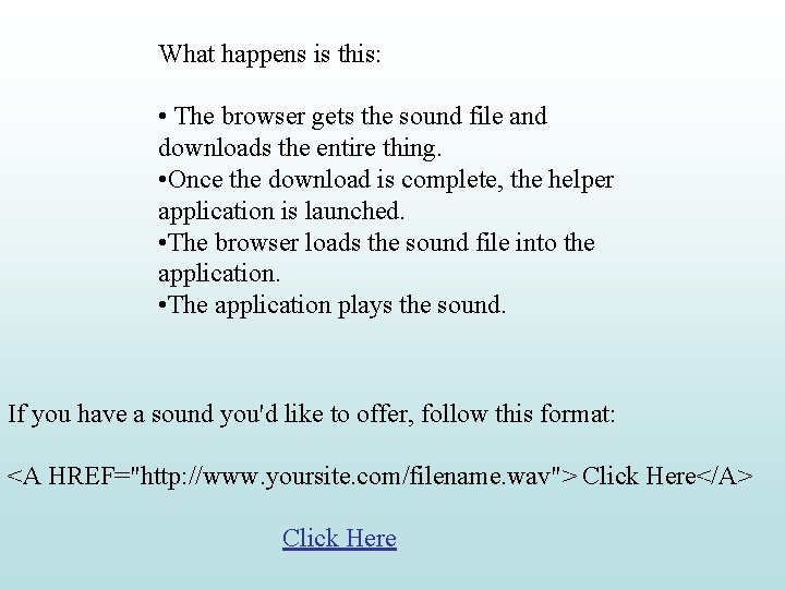 What happens is this: • The browser gets the sound file and downloads the