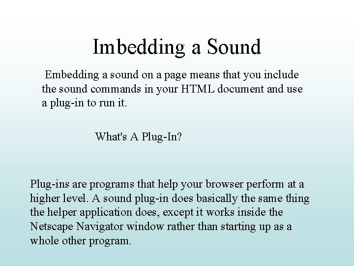 Imbedding a Sound Embedding a sound on a page means that you include the