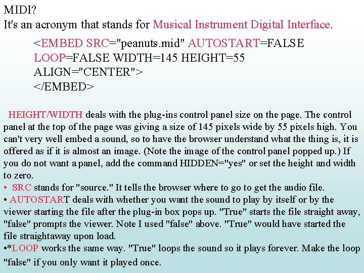 MIDI? It's an acronym that stands for Musical Instrument Digital Interface. <EMBED SRC="peanuts. mid"