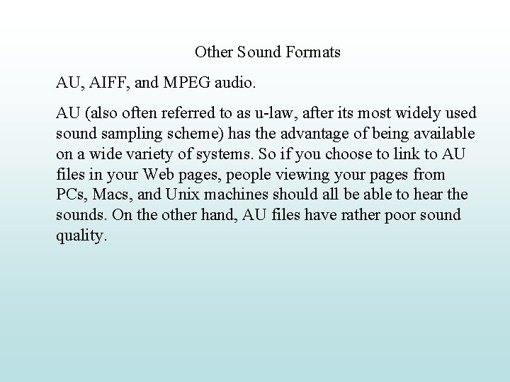 Other Sound Formats AU, AIFF, and MPEG audio. AU (also often referred to as