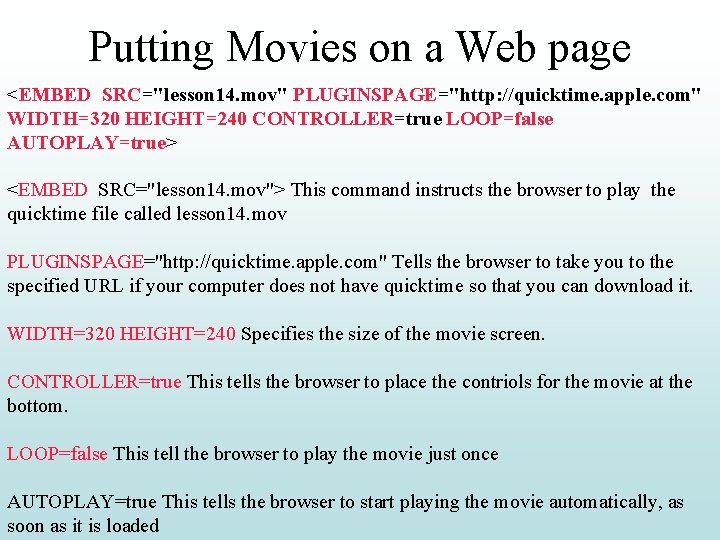 Putting Movies on a Web page <EMBED SRC="lesson 14. mov" PLUGINSPAGE="http: //quicktime. apple. com"