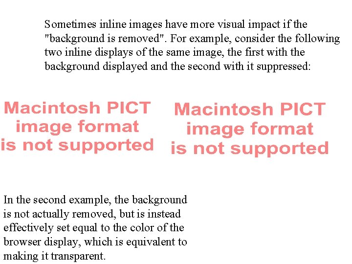 Sometimes inline images have more visual impact if the "background is removed". For example,