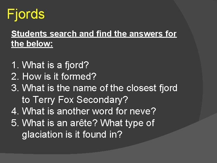 Fjords Students search and find the answers for the below: 1. What is a