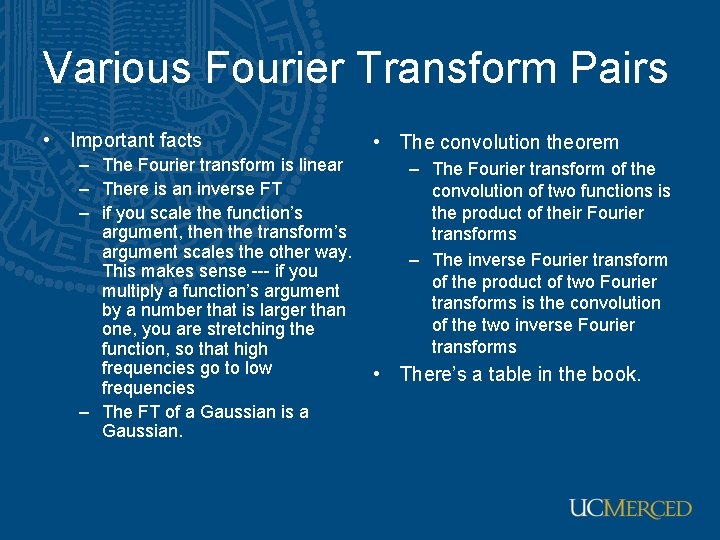 Various Fourier Transform Pairs • Important facts – The Fourier transform is linear –