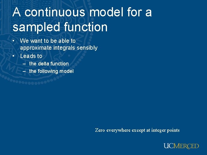 A continuous model for a sampled function • We want to be able to