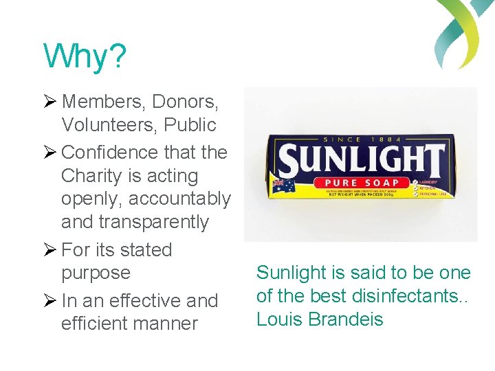 Why? Ø Members, Donors, Volunteers, Public Ø Confidence that the Charity is acting openly,