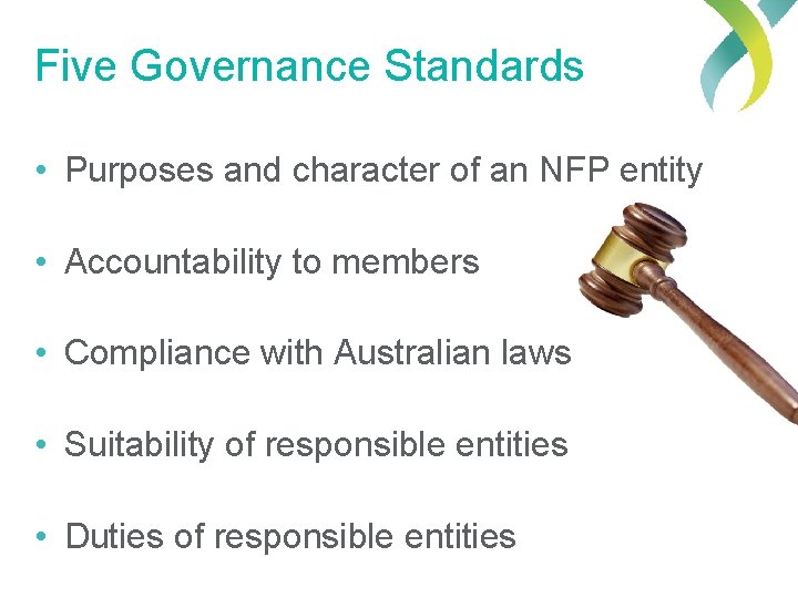 Five Governance Standards • Purposes and character of an NFP entity • Accountability to