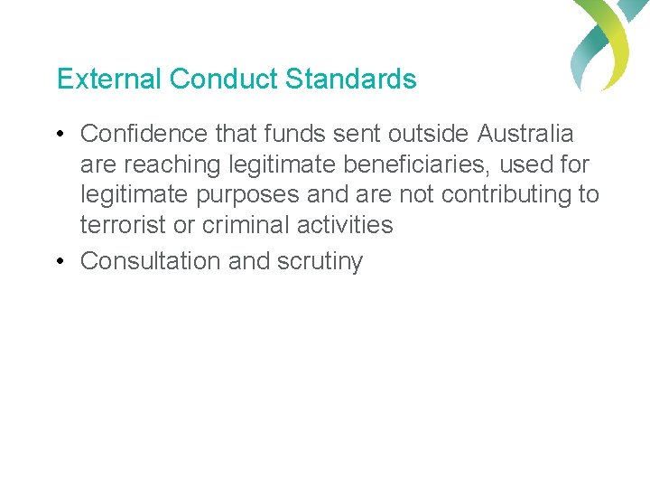 External Conduct Standards • Confidence that funds sent outside Australia are reaching legitimate beneficiaries,