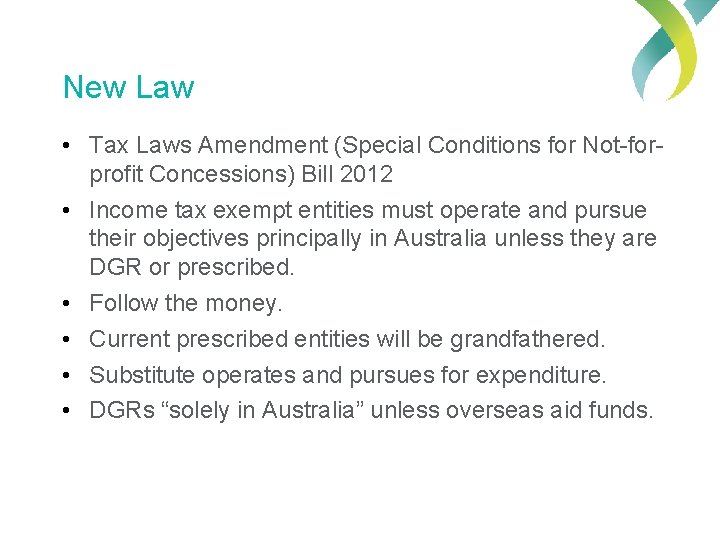 New Law • Tax Laws Amendment (Special Conditions for Not-forprofit Concessions) Bill 2012 •