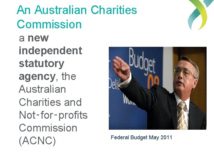 An Australian Charities Commission a new independent statutory agency, the Australian Charities and Not‑for‑profits