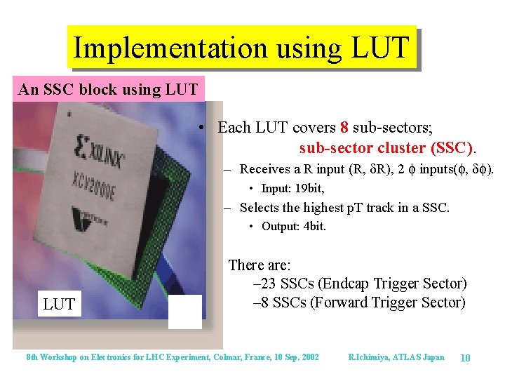 Implementation using LUT An SSC block using LUT • Each LUT covers 8 sub-sectors;