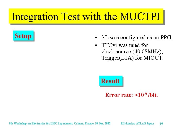 Integration Test with the MUCTPI Setup • SL was configured as an PPG. •