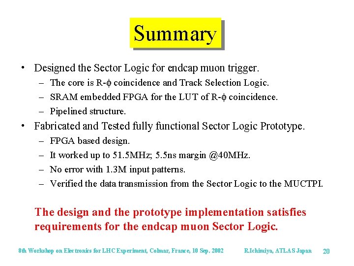 Summary • Designed the Sector Logic for endcap muon trigger. – The core is