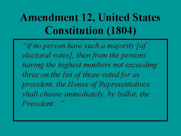 Amendment 12, United States Constitution (1804) “if no person have such a majority [of