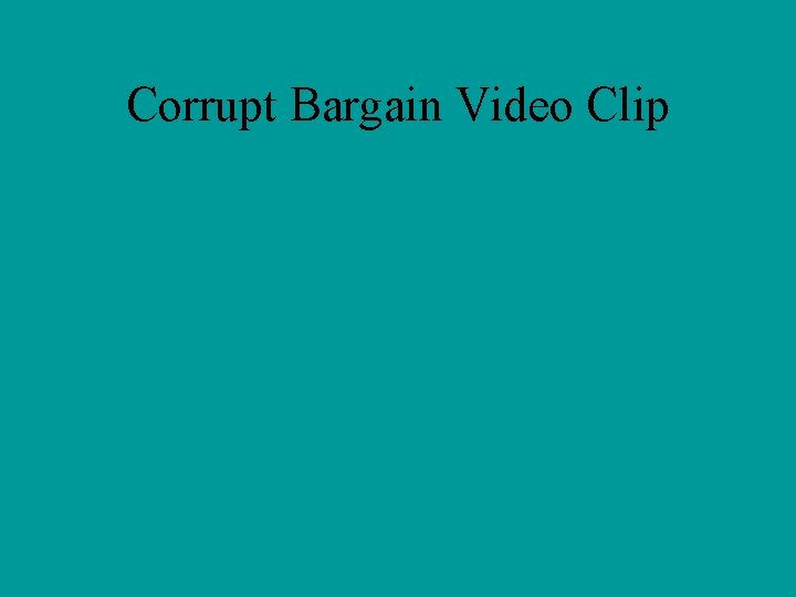 Corrupt Bargain Video Clip 