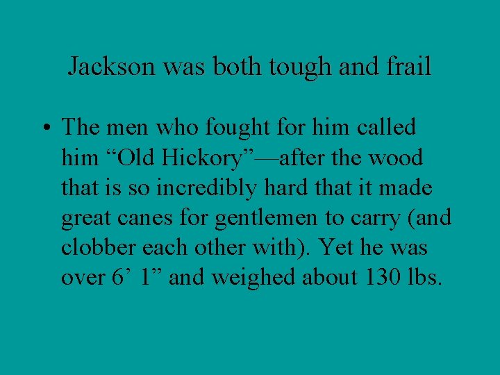 Jackson was both tough and frail • The men who fought for him called