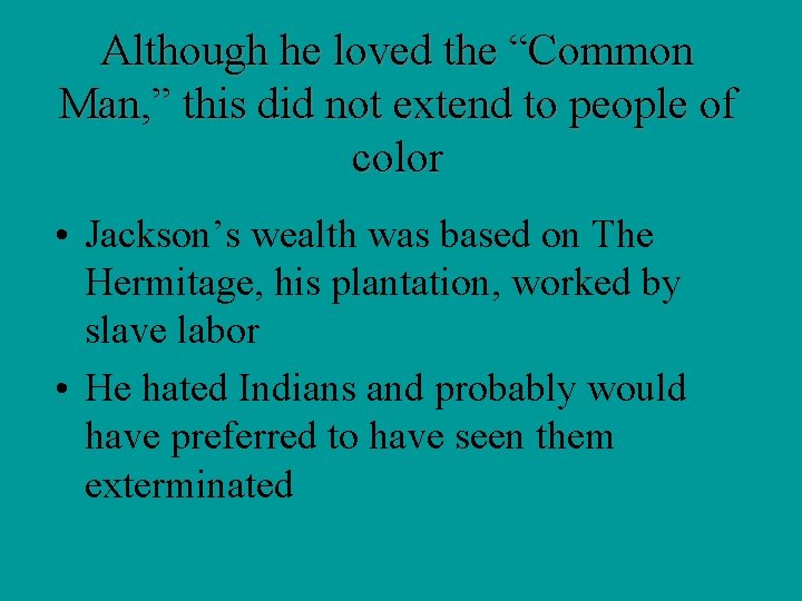 Although he loved the “Common Man, ” this did not extend to people of