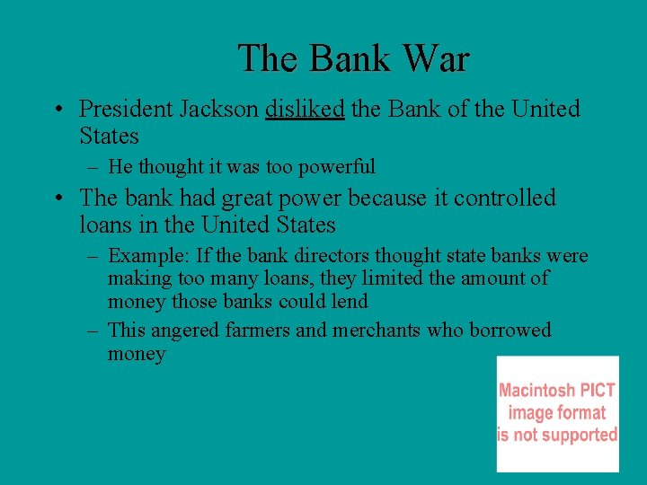 The Bank War • President Jackson disliked the Bank of the United States –
