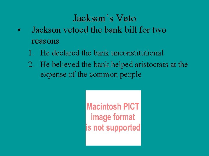 Jackson’s Veto • Jackson vetoed the bank bill for two reasons 1. He declared