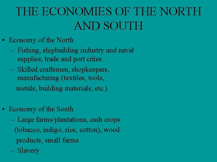 THE ECONOMIES OF THE NORTH AND SOUTH • Economy of the North – Fishing,