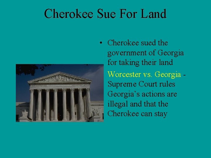 Cherokee Sue For Land • Cherokee sued the government of Georgia for taking their