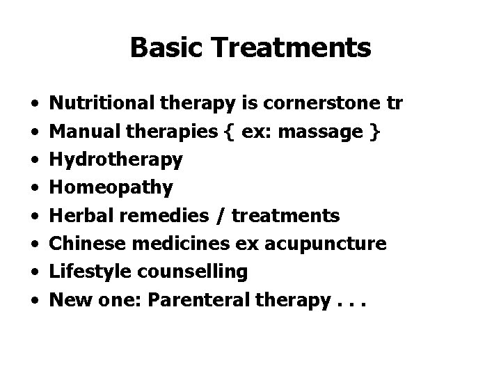 Basic Treatments • • Nutritional therapy is cornerstone tr Manual therapies { ex: massage