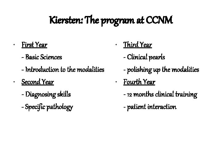 Kiersten: The program at CCNM • First Year - Basic Sciences - Introduction to