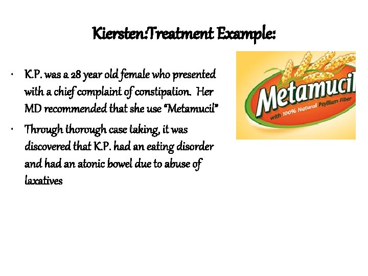 Kiersten: Treatment Example: • K. P. was a 28 year old female who presented